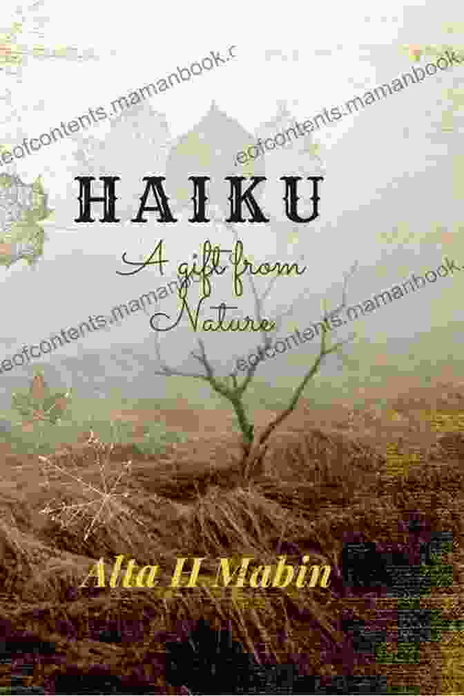 Alta Mabin's Haiku Often Explored Themes Of Nature, Human Emotion, And The Search For Enlightenment. SATORI: Haiku Reflections Alta H Mabin