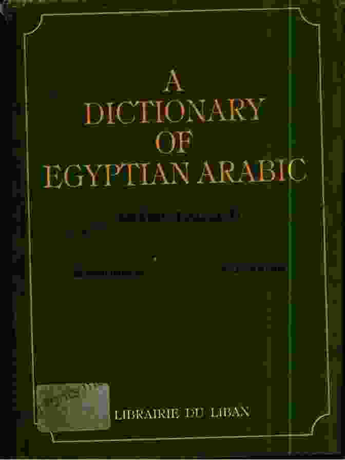 An Image Of An Egyptian Arabic Dictionary With The Title Of The Article, 'The Ultimate Guide To Egyptian Arabic Dictionary' Egyptian Arabic Dictionary With All Verbs In The Present Past And Future Tense