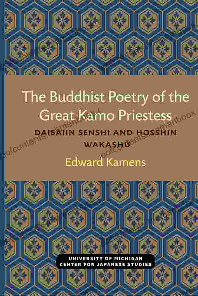 Daisaiin Senshi The Buddhist Poetry Of The Great Kamo Priestess: Daisaiin Senshi And Hosshin Wakashu (Michigan Monograph In Japanese Studies 5)