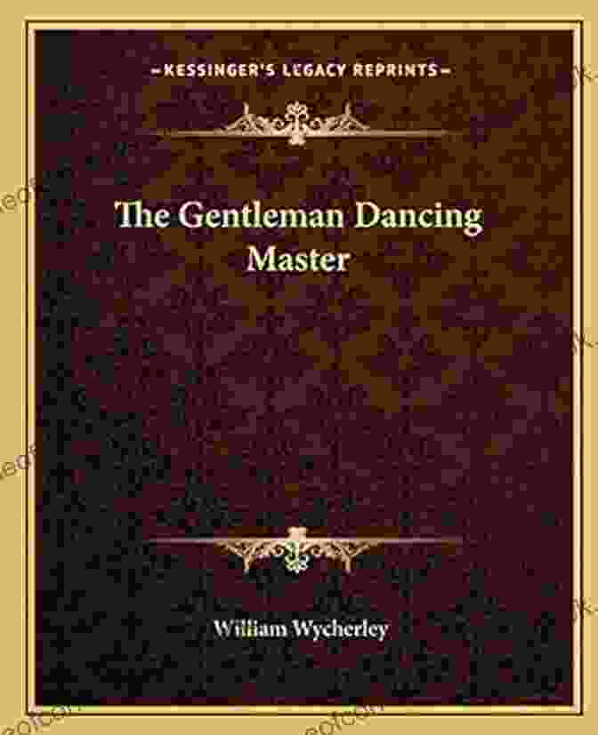 The Gentleman Dancing Master By William Wycherley, Illustrated By George Cruikshank Delphi Complete Plays Of William Wycherley (Illustrated) (Delphi Eleven)