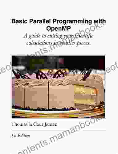 Basic Parallel Programming With OpenMP: A Guide To Cutting Your Scientific Calculations In Smaller Pieces