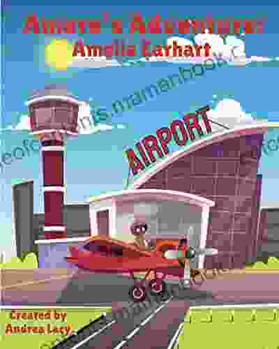 Amare s Adventure: Amelia Earhart Andrea Lacy