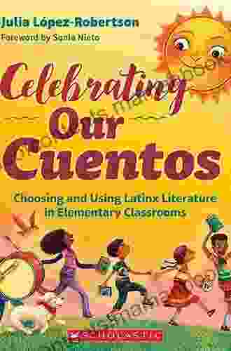 Celebrating Our Cuentos: Choosing And Using Latinx Literature In Elementary Classrooms