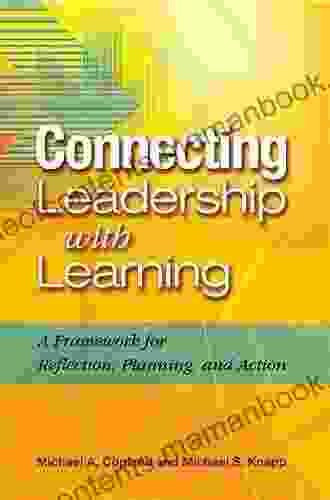 Connecting Leadership with Learning: A Framework for Reflection Planning and Action