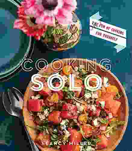 Cooking Solo: The Fun Of Cooking For Yourself