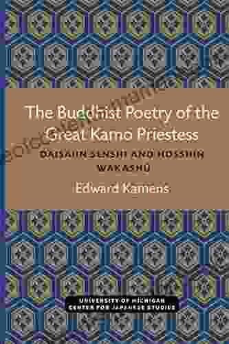 The Buddhist Poetry Of The Great Kamo Priestess: Daisaiin Senshi And Hosshin Wakashu (Michigan Monograph In Japanese Studies 5)