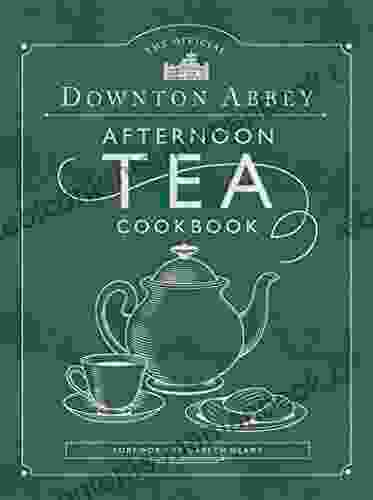 The Official Downton Abbey Afternoon Tea Cookbook: Teatime Drinks Scones Savories Sweets (Downton Abbey Cookery)