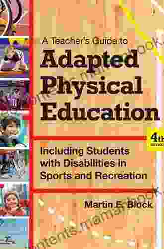 A Teacher s Guide to Adapted Physical Education: Including Students With Disabilities in Sports and Recreation Fourth Edition