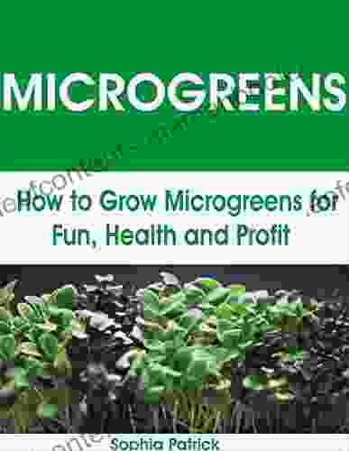 MICROGREENS: How To Grow Microgreens For Fun Health And Profit