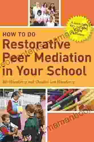 How to Do Restorative Peer Mediation in Your School: A Quick Start Kit Including Online Resources