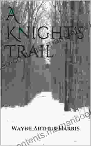 A Knight S Trail Wayne Arthur Harris