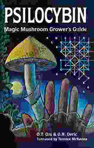 Psilocybin: Magic Mushroom Grower S Guide: A Handbook For Psilocybin Enthusiasts