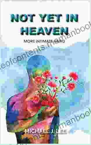 Not Yet in Heaven: More Intimate Haiku (A Haiku Trilogy 2)