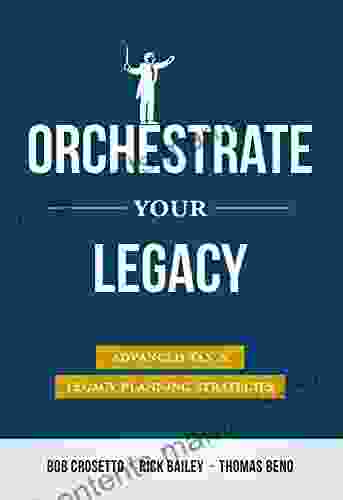 Orchestrate Your Legacy: Advanced Tax Legacy Planning Strategies