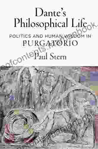 Dante S Philosophical Life: Politics And Human Wisdom In Purgatorio