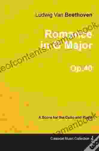 Romance in G Major A Score for Cello and Piano Op 40 (1801)