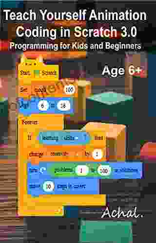 Teach Yourself Animation Coding in Scratch 3: Programming for Kids and Beginners