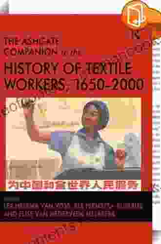 The Ashgate Companion to the History of Textile Workers 1650 2000