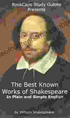 The Best Known Works of Shakespeare In Plain and Simple English (Translated)