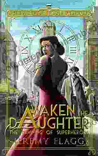 Awaken the Daughter: An Alternative History Urban Fantasy (The Dawning of Superheroes 1)