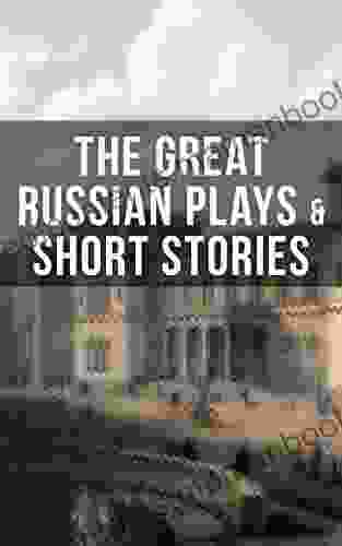 THE GREAT RUSSIAN PLAYS SHORT STORIES