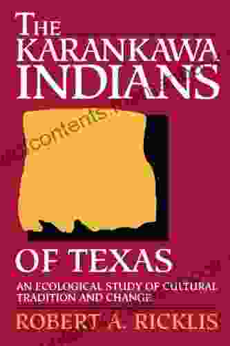 The Karankawa Indians Of Texas: An Ecological Study Of Cultural Tradition And Change (Texas Archaeology And Ethnohistory Series)