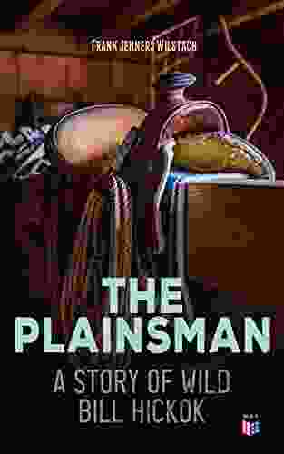 The Plainsman: A Story of Wild Bill Hickok