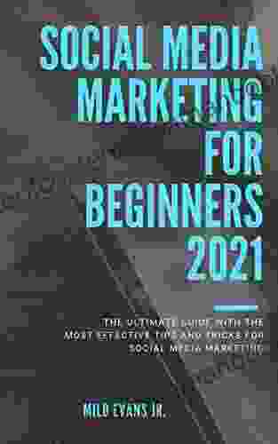 Marketing For Beginners 2024: The Ultimate Guide With The Most Effective Tips And Tricks For Social Media Marketing