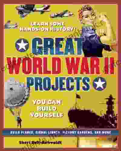 GREAT WORLD WAR II PROJECTS: YOU CAN BUILD YOURSELF (Build It Yourself)
