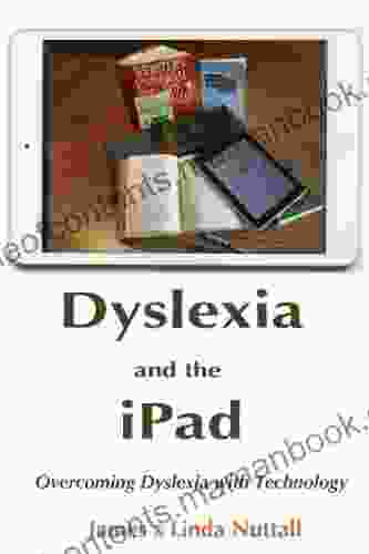 Dyslexia and the iPad Overcoming Dyslexia with Technology