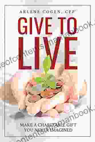 Give To Live: Make A Charitable Gift You Never Imagined